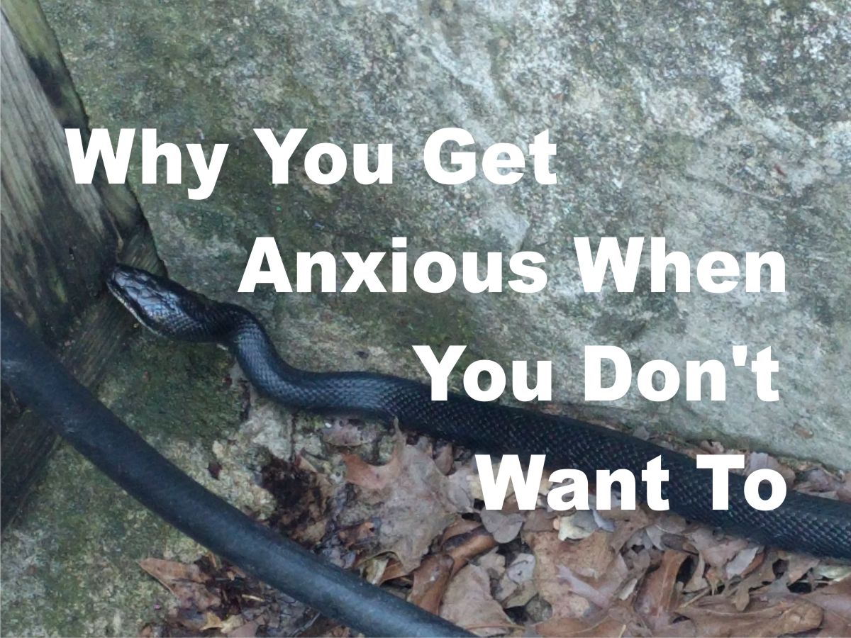 Why You Get Anxious When You Don't Want To
