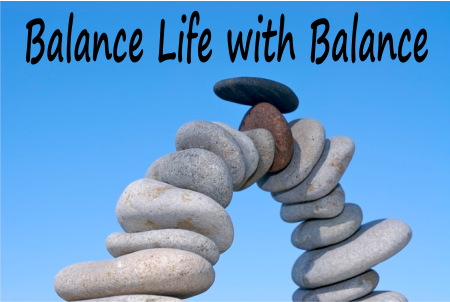 balanced rocks--"Balance Life With Balance"