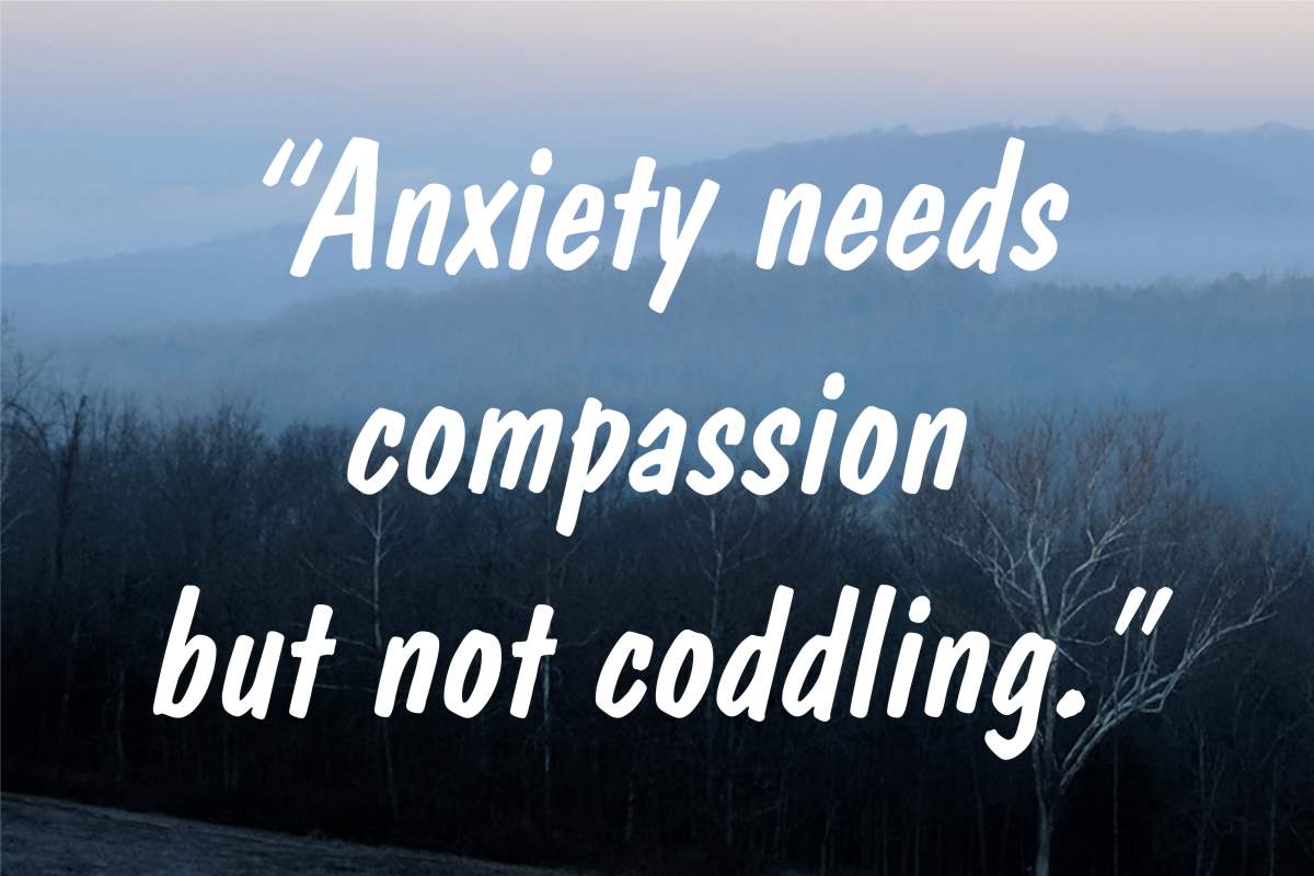 Coping statement #7: “Anxiety needs compassion but not coddling”