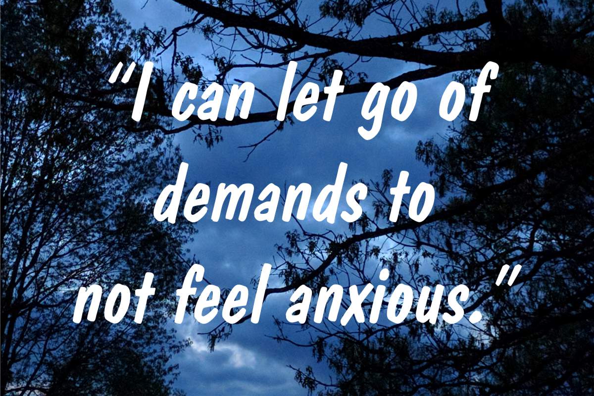 Coping statement #8: “I can let go of demands to not feel anxious.”