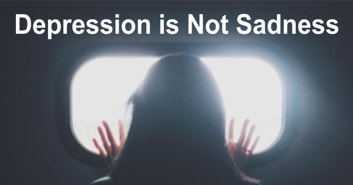 Depression is Not Sadness