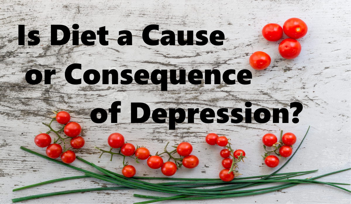 Is diet a cause or a consequence of depression?